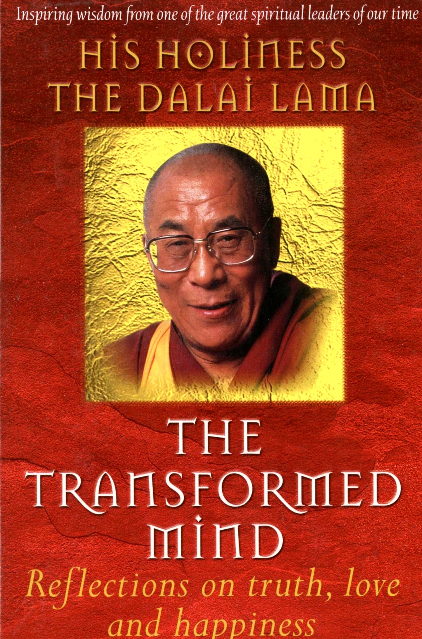The Transformed Mind: Reflections on Truth, Love and Happiness
